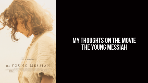 Blog-March 16th, 2016-Review of The Young Messiah