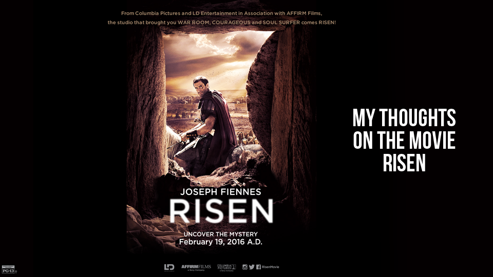 Blog-March 2nd, 2016-My Thoughts On the Movie Risen